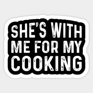 She's with me for my Cooking Gift for Husband Sticker